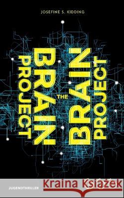 The Brain Project Josefine S. Kidding 9783744834186 Bod - Books on Demand