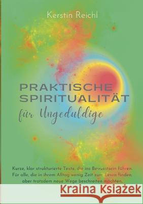 Praktische Spiritualität für Ungeduldige Kerstin Reichl 9783744834988