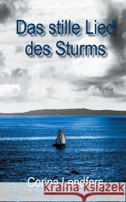 Das stille Lied des Sturms Corina Lendfers 9783744835435 Books on Demand