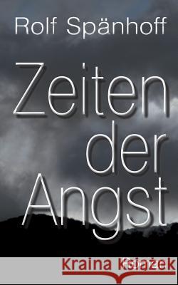 Zeiten der Angst Rolf Spänhoff 9783744835657 Books on Demand