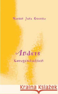 Anders: Kurzgeschichten Goeritz, Marion Jana 9783744835824 Books on Demand