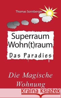 Hygge, Superraum Wohntraum: Die magische Wohnung, Glück für Fortgeschrittene Sonnberger, Thomas 9783744837026 Books on Demand