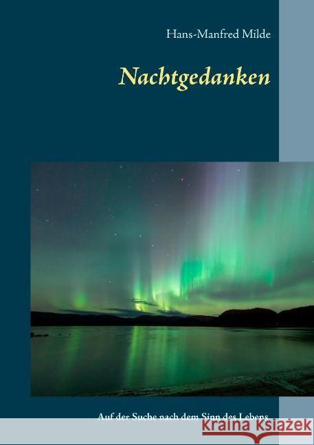 Nachtgedanken: auf der Suche nach dem Sinn des Lebens Milde, Hans-Manfred 9783744837651 Books on Demand