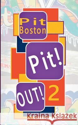 Pit! Out!: Das Unfassbare Boston, Pit 9783744839297 Books on Demand