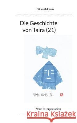 Die Geschichte von Taira (21): Neue Interpretation Eiji Yoshikawa Yutaka Hayauchi 9783744841214 Bod - Books on Demand