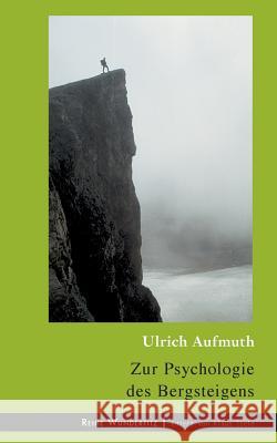 Zur Psychologie des Bergsteigens Ulrich Aufmuth 9783744851626 Books on Demand