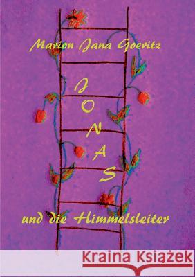 Jonas und die Himmelsleiter Marion Jana Goeritz 9783744854528 Books on Demand