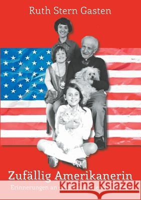 Zufällig Amerikanerin: Erinnerungen an eine Einwandererkindheit Felsing, Monika 9783744854665 Books on Demand