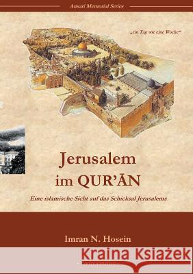 Jerusalem im Quran: Eine islamische Sicht auf das Schicksal Jerusalems Hosein, Imran N. 9783744856744 Books on Demand