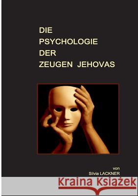 Die Psychologie der Zeugen Jehovas Silvia Lackner 9783744864404 Books on Demand