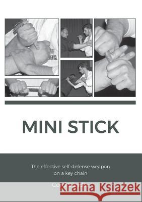 Mini Stick: The effektive self-defence weapon on a key chain Sander, Cord 9783744867054