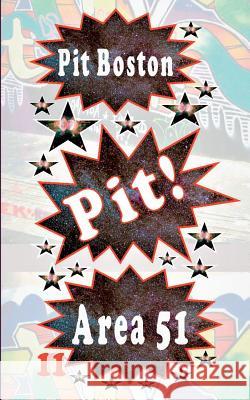Pit! Area 51: Pits spannende Abenteuer Boston, Pit 9783744867399 Books on Demand