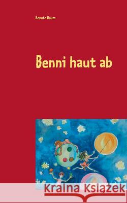 Benni haut ab: Eine etwas andere Zirkusgeschichte Renate Baum 9783744867764 Books on Demand