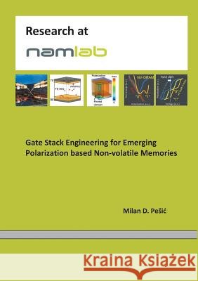 Gate Stack Engineering for Emerging Polarization based Non-volatile Memories Milan Pesic 9783744867887