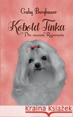 Kobold Tinka: Die rasende Reporterin Bergbauer, Gaby 9783744868570