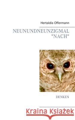 Neunundneunzigmal Nach: Denken Offermann, Hertaldis 9783744869119 Books on Demand