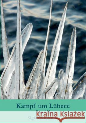 Kampf um Lübece: Band II Sigrid Kaßbaum 9783744869287 Books on Demand
