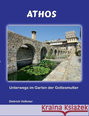 Athos: Unterwegs im Garten der Gottesmutter Volkmer, Dietrich 9783744869942 Books on Demand