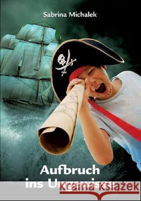 Aufbruch ins Ungewisse Sabrina Michalek 9783744871846