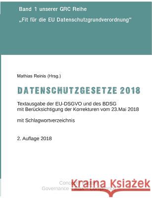 Datenschutzgesetze 2018: Textausgabe der EU-DSGVO und des BDSG mit Berücksichtigung der Korrekturen vom 23.Mai 2018 Reinis, Mathias 9783744871938 Books on Demand