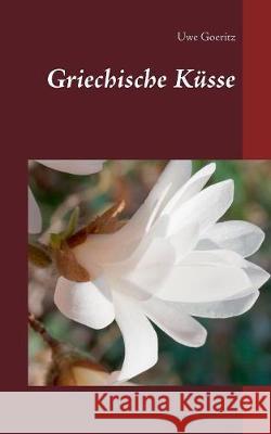 Griechische Küsse Uwe Goeritz 9783744872744 Books on Demand