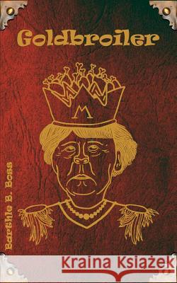 Goldbroiler Barthle B Boss 9783744873505 Books on Demand