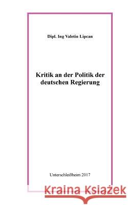 Kritik an der Politik der deutschen Regierung Valentin Lipcan 9783744874069 Books on Demand