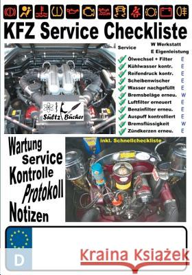 KFZ Service Checkliste - Wartung - Service - Kontrolle - Protokoll - Notizen: inkl. Schnellcheckliste Renate Sültz, Uwe H Sültz 9783744874137 Books on Demand