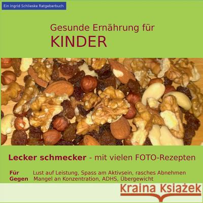 Gesunde Ernährung für Kinder: Lecker schmecker - mit vielen Foto-Rezepten Schlieske, Ingrid 9783744874724 Books on Demand