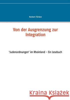 Von der Ausgrenzung zur Integration: 'Judenordnungen' im Rheinland - Ein Lesebuch Flörken, Norbert 9783744881500