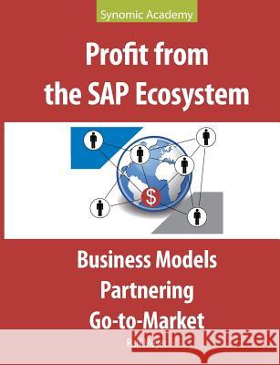 Profit from the SAP Ecosystem: Business Models, Partnering, Go-to-Market Ralf Meyer 9783744881982 Books on Demand
