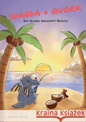 Wanda und Quork: Ein Quork bekommt Besuch Ratz, Ralph 9783744882071 Books on Demand