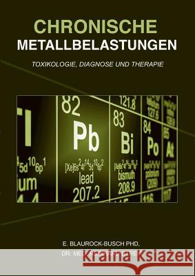 Chronische Metallbelastungen: Toxikologie, Diagnose und Therapie Blaurock-Busch, Eleonore 9783744882361