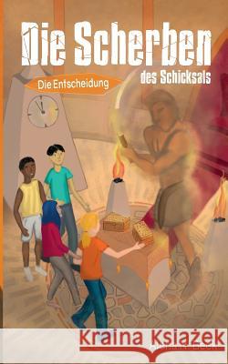 Die Scherben des Schicksals: Die Entscheidung Alena N Beek 9783744882774