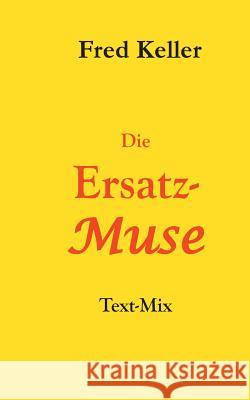 Die Ersatz-Muse Fred Keller 9783744882828 Books on Demand