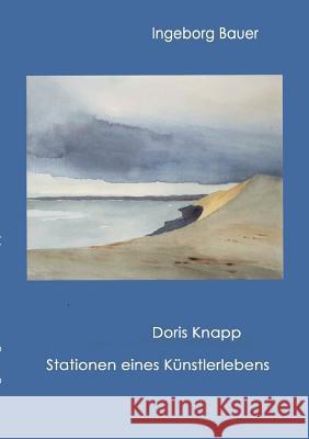 Doris Knapp - Stationen eines Künstlerlebens Ingeborg Bauer 9783744883597 Books on Demand