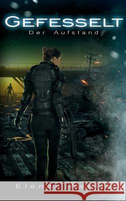 Gefesselt: Der Aufstand Avelle, Elenor 9783744885645 Books on Demand