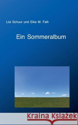 Ein Sommeralbum Eike M Falk, Lisi Schuur 9783744888813