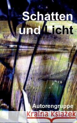 Schatten und Licht: Anthologie der Autorengruppe Zweibrücken Konrad Barner, Barbara Franke, Annette Kimmel 9783744889018