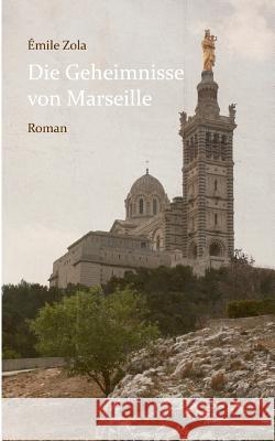 Die Geheimnisse von Marseille Émile Zola 9783744889025