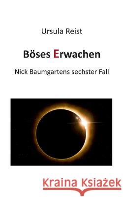 Böses Erwachen: Nick Baumgartens sechster Fall Reist, Ursula 9783744889865 Books on Demand