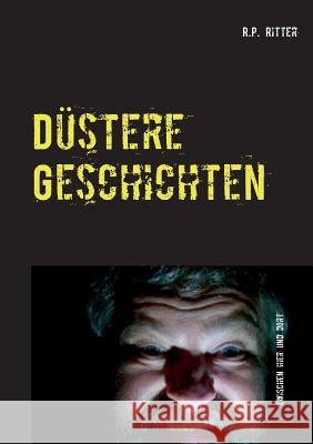 Düstere Geschichten R P Ritter 9783744890120 Books on Demand