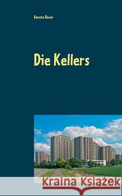 Die Kellers: Eine russlanddeutsche Aussiedlerfamilie Renate Baum 9783744890588 Books on Demand