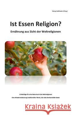 Ist Essen Religion? Georg Sedlmaier 9783744892100 Books on Demand