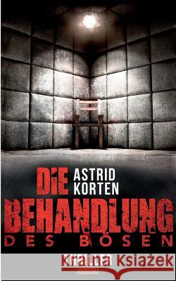 Die Behandlung des Bösen Astrid Korten 9783744892599 Books on Demand