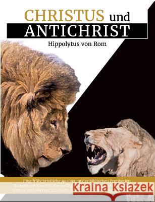 Christus und Antichrist: Eine frühchristliche Auslegung der biblischen Prophetien Basnar, Alexander 9783744892971 Books on Demand