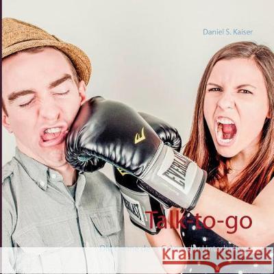 Talk-to-go: Die Crème de la Crème der Unterhaltung Kaiser, Daniel S. 9783744893138