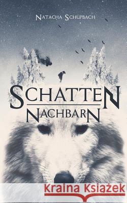 Schattennachbarn: Das Reich der Finsternis Natacha Schüpbach 9783744893411 Books on Demand