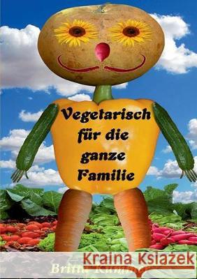 Vegetarisch für die ganze Familie Britta Kummer 9783744893442 Books on Demand