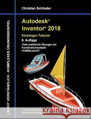 Autodesk Inventor 2018 - Einsteiger-Tutorial Hybridjacht Christian Schlieder 9783744893589